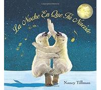 La Noche En Que Tú Naciste (On The Night You Were Born - Spanish Edition)