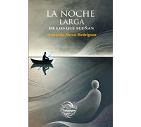 La Noche Larga De Los Que Suean