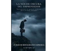 LA NOCHE OSCURA DEL EMPRENDEDOR: 21 DIAS DE RESTAURACION EMPRESARIAL