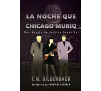 La Noche Que Chicago Murió - Una Novela de Justice Security