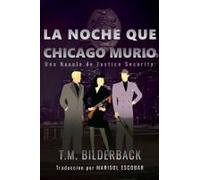La Noche Que Chicago Murió - Una Novela De Justice Security