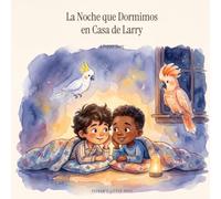 La Noche que Dormimos en Casa de Larry: Un Cuento de Pepper