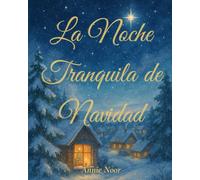 La Noche Tranquila de Navidad: Un reconfortante libro navideño para antes de dormir para niños