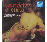 La Nocte e curta - Autour de l'an 1500, chansons plaisantes & amoureuses