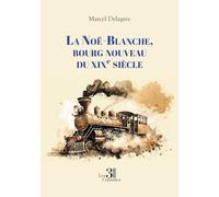 La Noë-Blanche, bourg nouveau du XIXe siècle