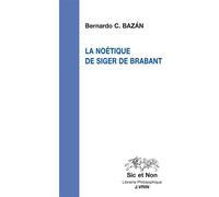 La noétique de Siger de Brabant - Bernardo C. Bazan - Vrin - broché - Essai