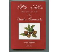 La Noix Dans Tous Ses États, 131 Recettes Gourmandes
