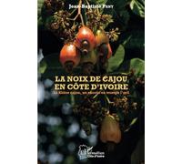 La noix de cajou en Côte d'Ivoire: La filière cajou, un succès en trompe l'oeil