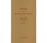 La noix, dix façons de la préparer Joelle Danies (Auteur)