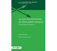 La non-discrimination en droit public français - Un principe en devenir ? Jimmy Charruau (Auteur), Félicien Lemaire (Préface)
