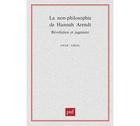 La non-philosophie de Hannah Arendt, révolution et jugement Anne Amiel (Auteur)
