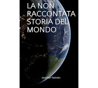 LA NON RACCONTATA STORIA DEL MONDO