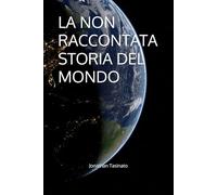 LA NON RACCONTATA STORIA DEL MONDO