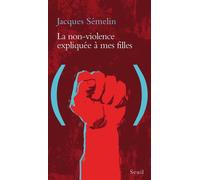 La Non-violence expliquée à mes filles - Jacques Semelin - Seuil - broché - Document jeunesse