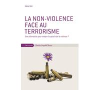 La non-violence face au terrorisme: Une alternative pour rompre la spirale de la violence ?