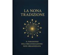 La Nona Tradizione di Alcolisti Anonimi: Il Paradosso dell’Organizzazione Non-Organizzata