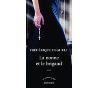 Frédérique Deghelt – La nonne et le brigand – Roman – Broché