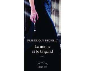 La nonne et le brigand - Frédérique Deghelt - Actes sud - broché - Roman