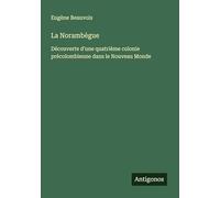 La Norambègue: Découverte d'une quatrième colonie précolombienne dans le Nouveau Monde