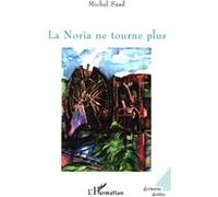 La Noria ne tourne plus - Michel Saad - L'harmattan - broché - Roman