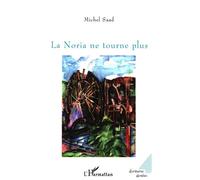 La Noria ne tourne plus - Michel Saad - L'harmattan - broché - Roman