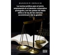 La norma jurídica para el juicio empresarial en el derecho corporativo portugués y en los países de habla latina a la luz de las ciencias económicas y de la gestión