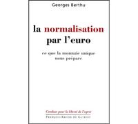 La Normalisation par l'euro Ce que la monnaie unique nous prépare - Georges Berthun - F.x. De Guibert - broché - Essai