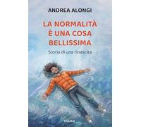 La normalità è una cosa bellissima. Storia di una rinascita