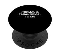 La normalité est paranormale, Selon Moi, Un Dicton obsédant PopSockets PopGrip Adhésif