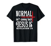 La normalité ne revient Pas, Jésus est Apocalypse 14 T-Shirt