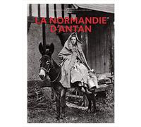 La Normandie d'antan - Nouvelle édition