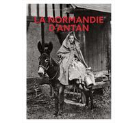 La Normandie d'Antan - Nouvelle édition - Barbara Aubé - Hc Eds - relié - Monographie