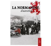 La Normandie d'autrefois - Collectif - Ici en région - broché - Essai