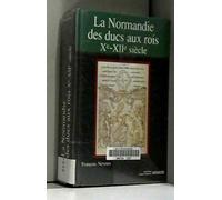 La Normandie des ducs aux rois Xe-XIIe siècle