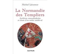 La Normandie des Templiers Archives, commanderie et chute - Michel Lécureur - Quint Feuille - broché - Essai