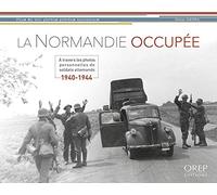 La Normandie occupée: A travers les photos personnelles de soldats allemands (1940-1944)