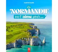 La Normandie, on l'aime pour... - Martin Faure - Suzac - relié - Guide