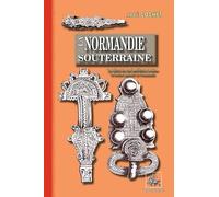 La Normandie souterraine: Notice sur des cimetières romains et des cimetières francs explorés en Normandie
