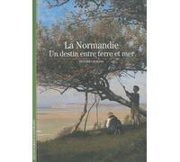 La Normandie, Un Destin Entre Terre Et Mer
