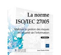 La norme ISO/IEC 27005 - Maîtriser la gestion des risques en sécurité de l'information (2e édition) - Jean-Charles Pons - Eni Editions - broché - Manuel