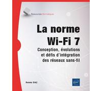 La norme Wi-Fi 7 - Conception, évolutions et défis d'intégration des réseaux sans-fil - Romeo Diaz - Eni Editions - broché - Manuel