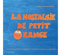 La nostalgie de petit Orange: Ce dont les enfants ont besoin si à jamais leurs parents se séparaient
