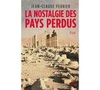 La nostalgie des pays perdus Jean-Claude Perrier (Auteur)