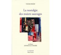 La nostalgie des rosiers sauvages - Tahar Bekri - Al Manar - broché - Poésie