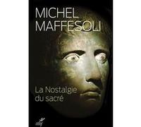 La nostalgie du sacre Michel Maffesoli (Auteur)