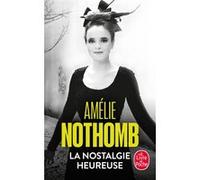 La Nostalgie heureuse Amélie Nothomb (Auteur)
