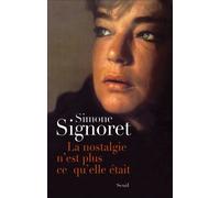 La Nostalgie n'est plus ce qu'elle était - Simone Signoret - Seuil - broché - Biographie
