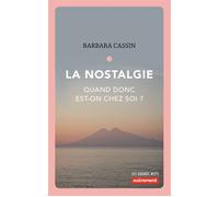 La Nostalgie Quand donc est-on chez soi ? - Barbara Cassin - Autrement - broché - Essai