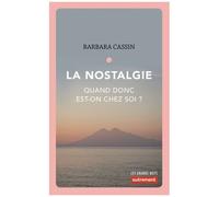 La Nostalgie - Quand Donc Est-On Chez Soi ? Ulysse, Enée, Arendt