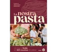Luana Belmondo, Alessandro Belmondo – La Nostra Pasta – Un tour d'Italie en 165 recettes – Relié
